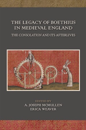 The Legacy of Boethius in Medieval England: The Consolation and its ...