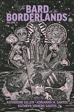 Cover of 'The Bard in the Borderlands' by Katherine Gillen, Adrianna M. Santos and Kathryn Vomero Santos Cover of 'The Bard in the Borderlands' by Katherine Gillen, Adrianna M. Santos and Kathryn Vomero Santos